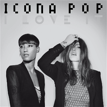 I Love It, l’Icona Pop made in Svezia che se ne frega