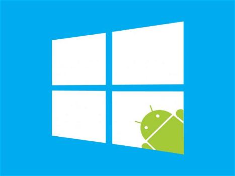 Windows 10 supporterà le applicazioni Android? Scenari e conseguenze
