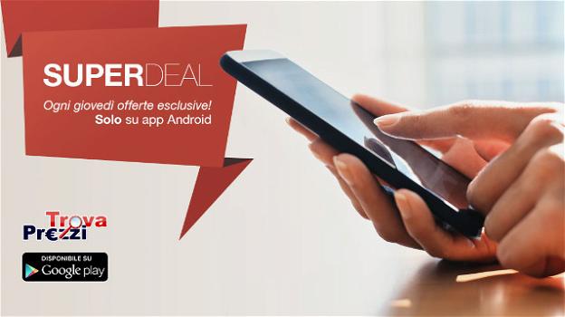 Trovaprezzi lancia i SuperDeals settimanali con la sua app mobile