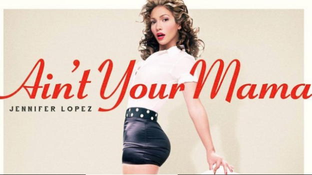 "Ain’t Your Mama": il nuovo singolo di J.Lo
