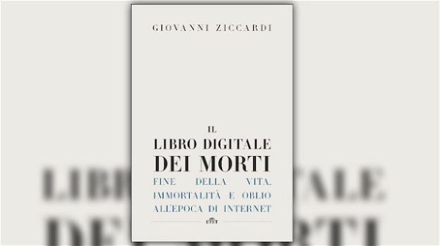 "Il libro digitale dei morti" di Giovanni Ziccardi