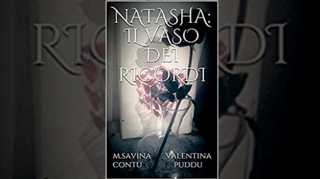 Natasha: Il vaso dei ricordi. Un nuovo libro di due nuove autrici