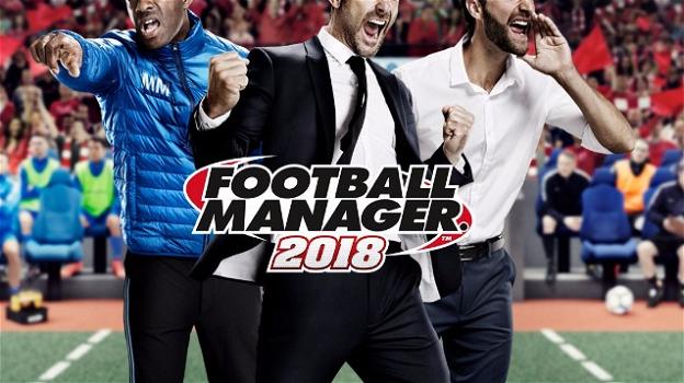 Football Manager 2018, il nuovo capitolo della saga manageriale