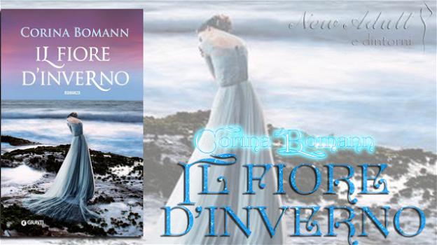 "Il fiore d’Inverno" di Corina Bomann: recensione di un romanzo misterioso, ma romantico