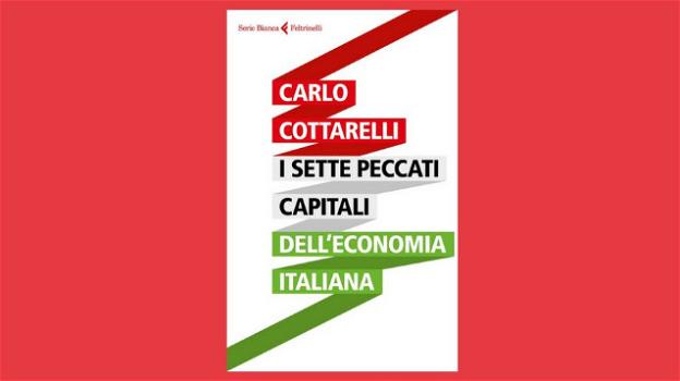 "I sette peccati capitali dell’economia italiana": la recensione del libro di Carlo Cottarelli