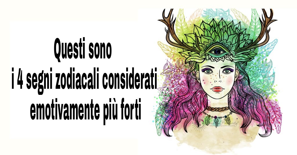 I 4 Segni Più Forti Dello Zodiaco