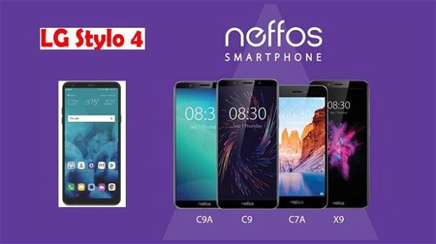 LG Stylo 4 vs Neffos C9/C9A/C7A/X9: la sfida degli entry level secondo i brand famosi
