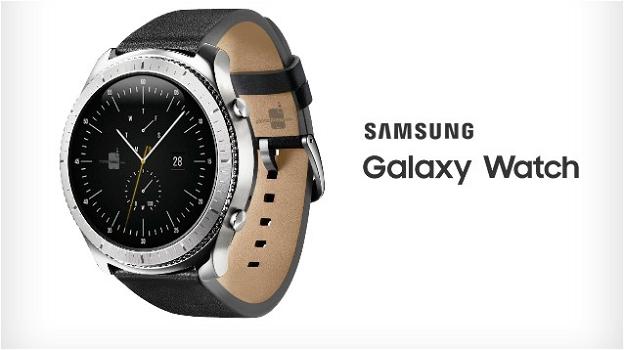 Samsung Galaxy Watch: il nuovo orologio ‘smart’ di Samsung sarà svelato ad Agosto