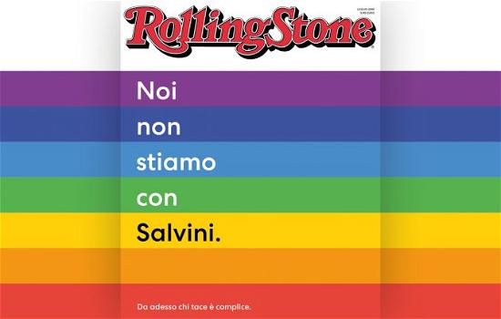 Rolling Stone attacca Matteo Salvini: "Noi non stiamo con Salvini, chi tace è complice"
