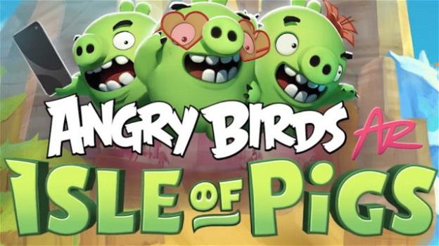 "Angry Birds AR: Isle of Pigs": è in esclusiva su iOS il nuovo videogame dedicato agli uccellacci arrabbiati