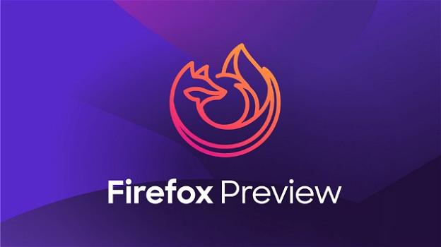 Firefox Preview: in anteprima su Android il browser Mozilla Fenix con focus su privacy e prestazioni
