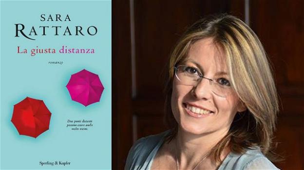 "La giusta distanza", il nuovo romanzo di Sara Rattaro