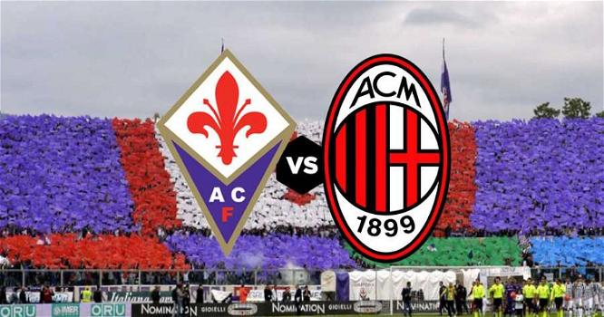 Serie A Tim, Fiorentina-Milan: probabili formazioni, orario e diretta tv