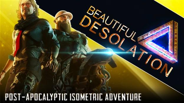 "Beautiful Desolation": avventura in un mondo devastato da un manufatto alieno