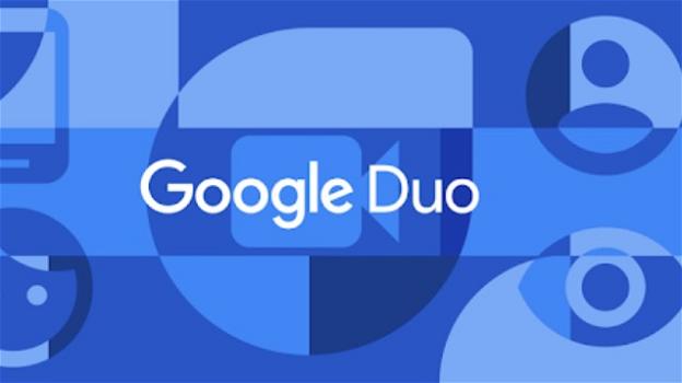 Google Duo: valanga di novità per gli amanti delle videochiamate