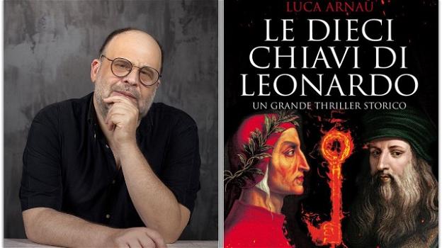 "Le dieci chiavi di Leonardo" un thriller storico di Luca Arnaù