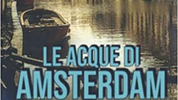 Le acque di Amsterdam di Marcello Salvi (recensione)