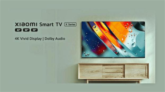 Xiaomi Smart TV X: ufficiale la serie di tv intelligenti in 4K con audio curato