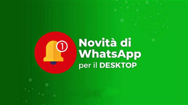 WhatsApp: importanti novità rilasciate nelle beta per Desktop