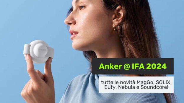 Tutte le novità Anker annunciate a IFA 2024: MagGo, SOLIX, Eufy, Nebula e Soundcore protagonisti della fiera tech