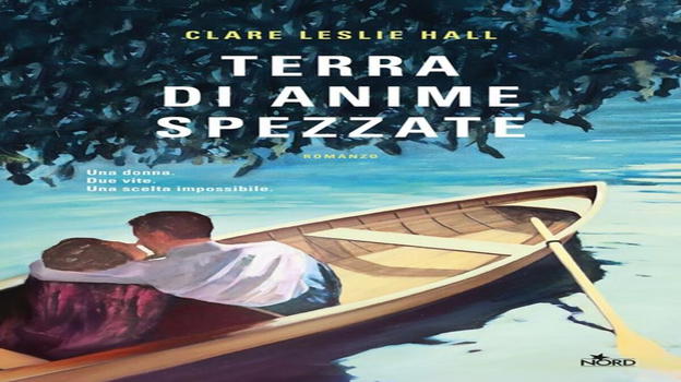 Terra di anime spezzate, il nuovo libro di Clare Leslie Hall