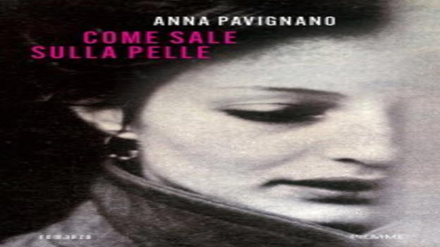 Come sale sulla pelle, il nuovo romanzo di Anna Pavignano