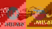 Milan – Roma, al "Meazza" un interessante scontro al vertice