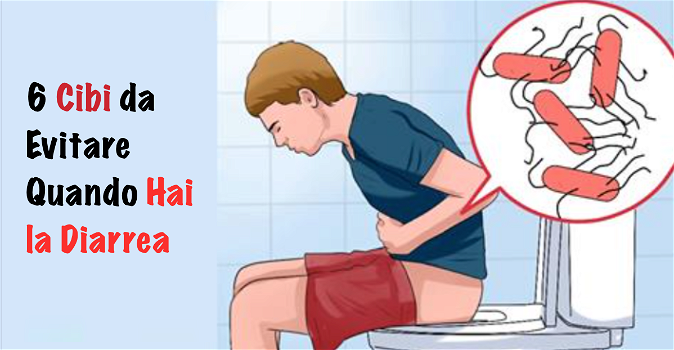 6 cibi da evitare assolutamente quando hai la diarrea