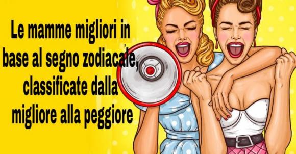 Le mamme migliori in base al segno zodiacale, classificate dalla migliore alla peggiore