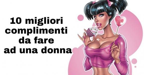 10 migliori complimenti da fare ad una donna