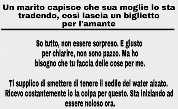 Un marito capisce che sua moglie lo sta tradendo, così lascia un biglietto per l’amante