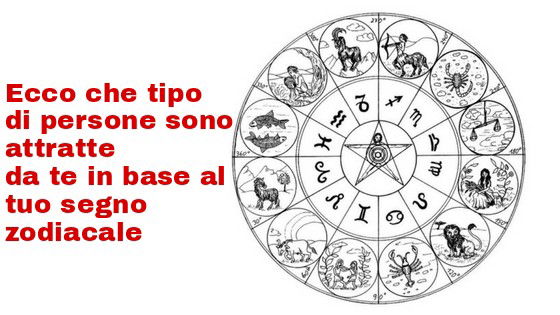 Ecco che tipo di persone sono attratte da te in base al tuo segno zodiacale