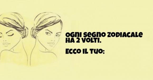 Ogni segno zodiacale ha 2 volti, ecco il tuo