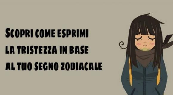 Scopri come esprimi la tristezza in base al tuo segno zodiacale
