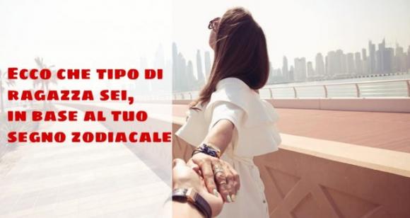 Ecco che tipo di ragazza sei, in base al tuo segno zodiacale