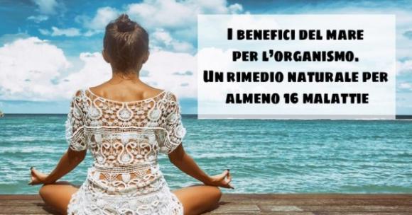 I benefici del mare per l’organismo. Un rimedio naturale per almeno 16 malattie