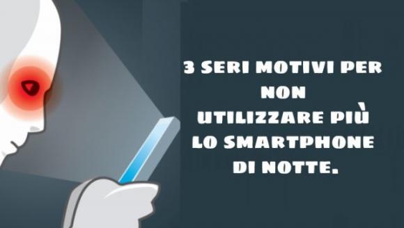 3 seri motivi per non utilizzare più lo smartphone di notte. Attenzione!
