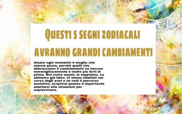 Questi 5 segni zodiacali avranno grandi cambiamenti. Scopri se fai parte di questi!