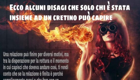 Ecco alcuni disagi che solo chi è stata insieme ad un cretino può capire