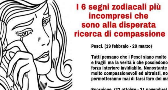 I 6 segni zodiacali più incompresi che sono alla disperata ricerca di compassione