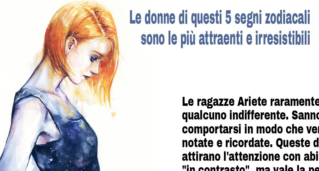 Le Donne Di Questi 5 Segni Zodiacali Sono Le Più Attraenti E Irresistibili