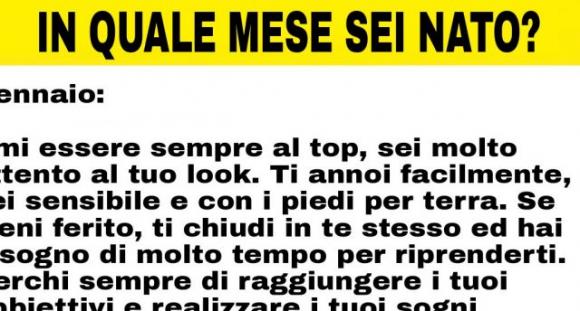 In quale mese sei nato? Il mese in cui sei nato rivela molto sulla tua personalità