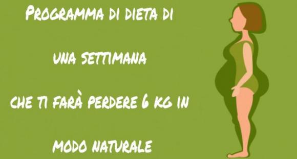 Programma di dieta di una settimana che ti farà perdere 6 kg in modo naturale. Da provare!