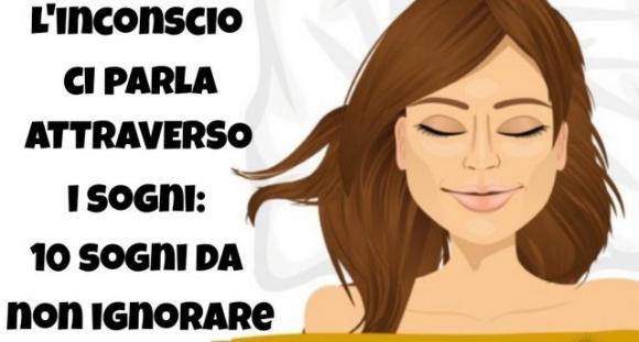 L’inconscio ci parla attraverso i sogni: 10 sogni da non ignorare