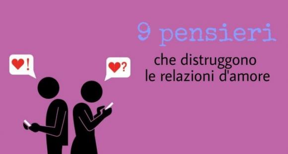 9 pensieri che distruggono le relazioni d’amore