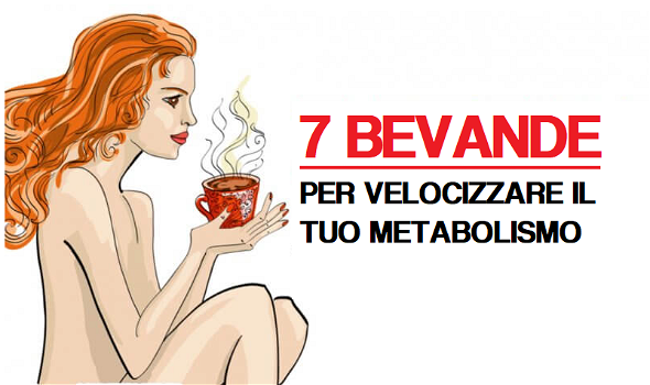 7 bevande per velocizzare il tuo metabolismo e bruciare il grasso!