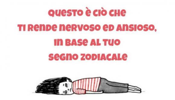 Questo è ciò che ti rende nervoso ed ansioso, in base al tuo segno zodiacale