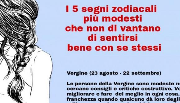 I 5 segni zodiacali più modesti che non di vantano di sentirsi bene con se stessi