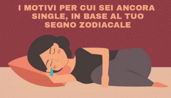 I motivi per cui sei ancora single, in base al tuo segno zodiacale