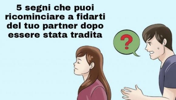 5 segni che puoi ricominciare a fidarti del tuo partner dopo essere stata tradita